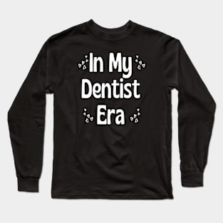 Dentist Funny - In My Dentist Era Long Sleeve T-Shirt